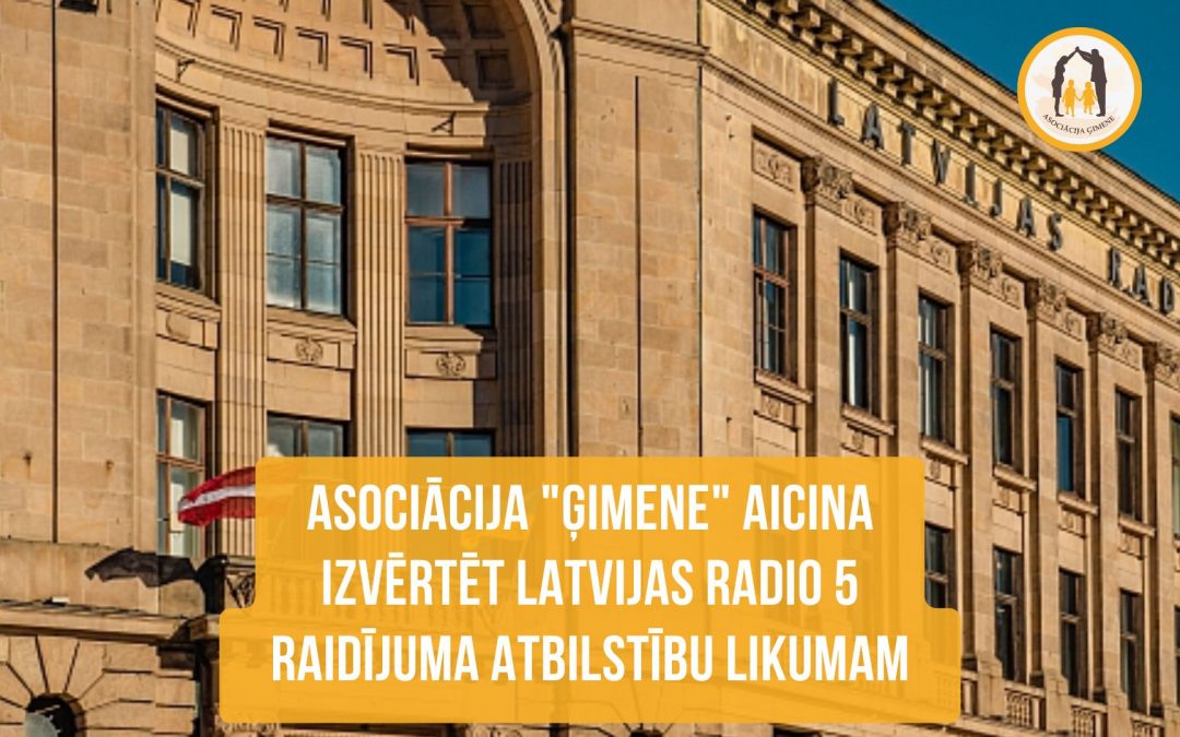 Asociācija “Ģimene” aicina izvērtēt Latvijas Radio 5 raidījuma atbilstību likumam