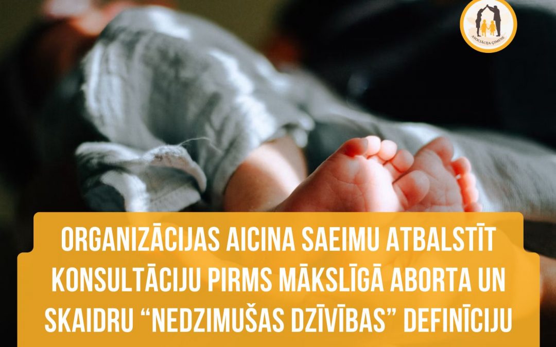 Organizācijas aicina Saeimu atbalstīt konsultāciju pirms mākslīgā aborta un skaidru “nedzimušas dzīvības” definīciju